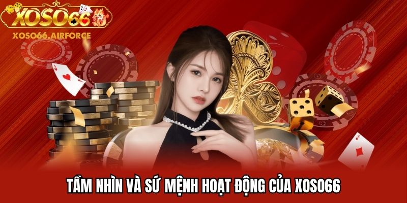 Tầm nhìn và sứ mệnh hoạt động của XOSO66